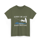 Sorry Im Late Board Meeting Wakeboarding T-Shirt - Military Green