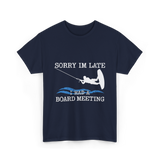 Sorry Im Late Board Meeting Wakeboarding T-Shirt - Navy