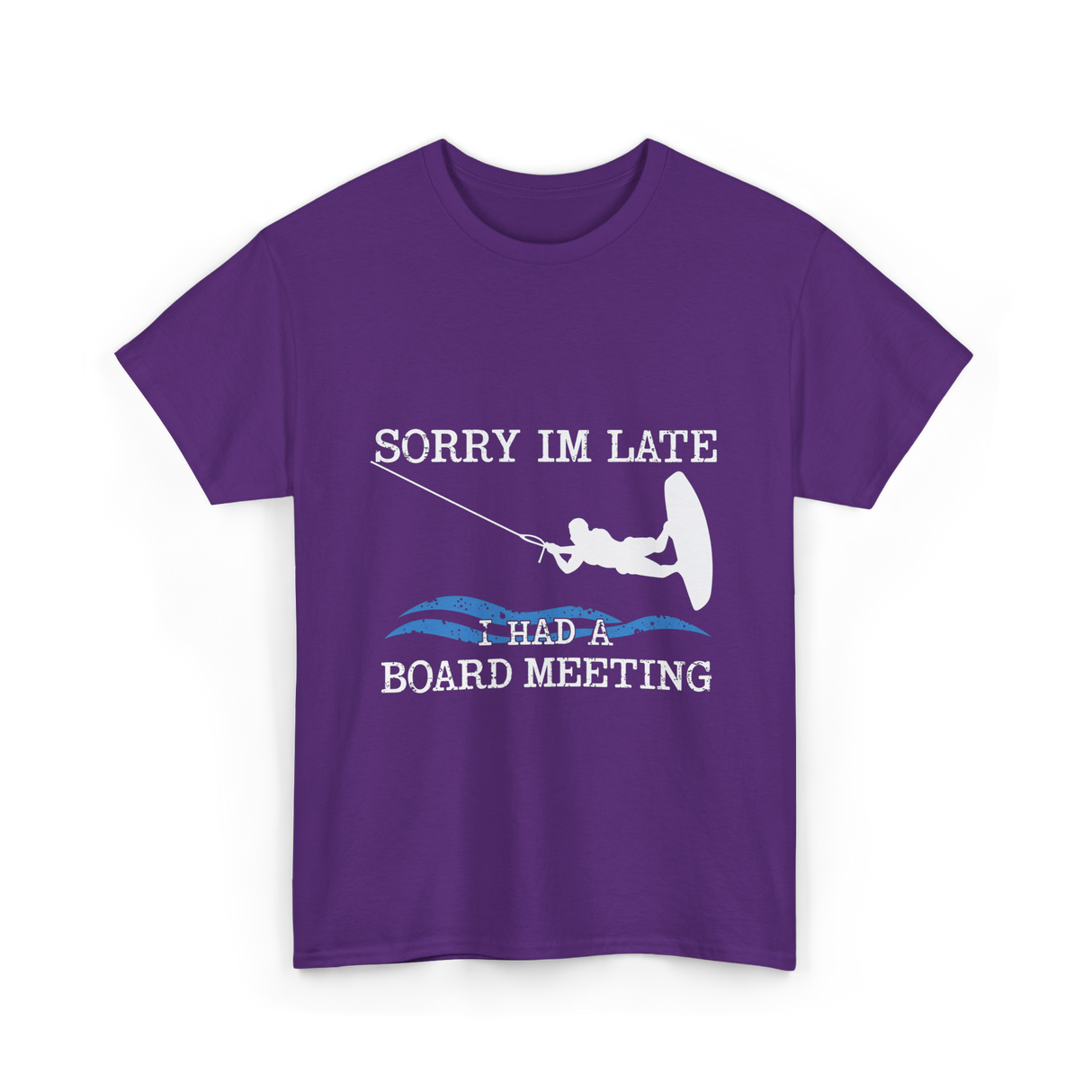 Sorry Im Late Board Meeting Wakeboarding T-Shirt - Purple