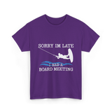 Sorry Im Late Board Meeting Wakeboarding T-Shirt - Purple