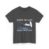 Sorry Im Late Board Meeting Wakeboarding T-Shirt - Dark Heather