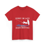 Sorry Im Late Board Meeting Wakeboarding T-Shirt - Red