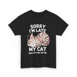 Sorry I'm Late Cat Lover T-Shirt - Black