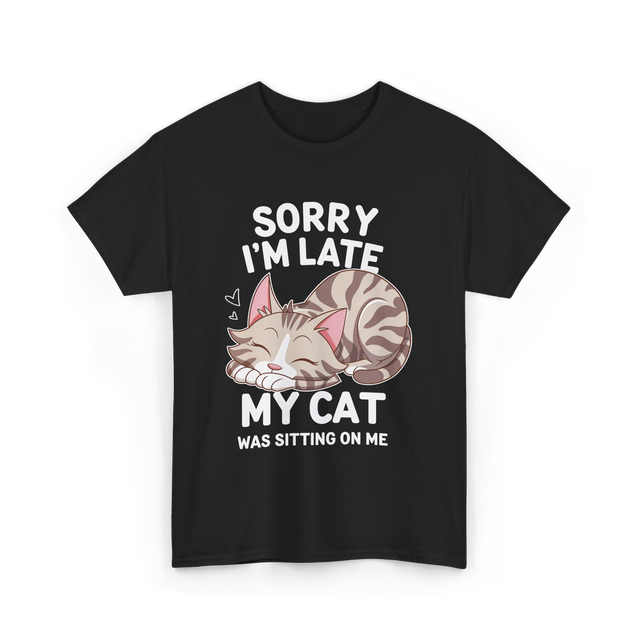 Sorry I'm Late Cat Lover T-Shirt - Black