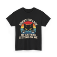 Sorry I'm Late Cat Lover T-Shirt - Black