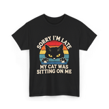 Sorry I'm Late Cat Lover T-Shirt - Black