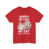 Sorry I'm Late Cat Lover T-Shirt - Red