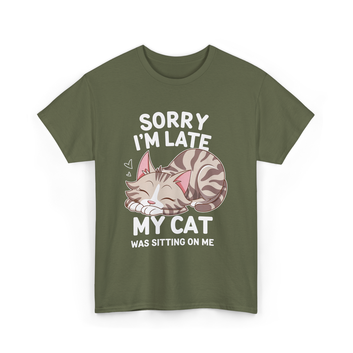 Sorry I'm Late Cat Lover T-Shirt - Military Green