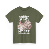 Sorry I'm Late Cat Lover T-Shirt - Military Green