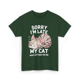 Sorry I'm Late Cat Lover T-Shirt - Forest Green