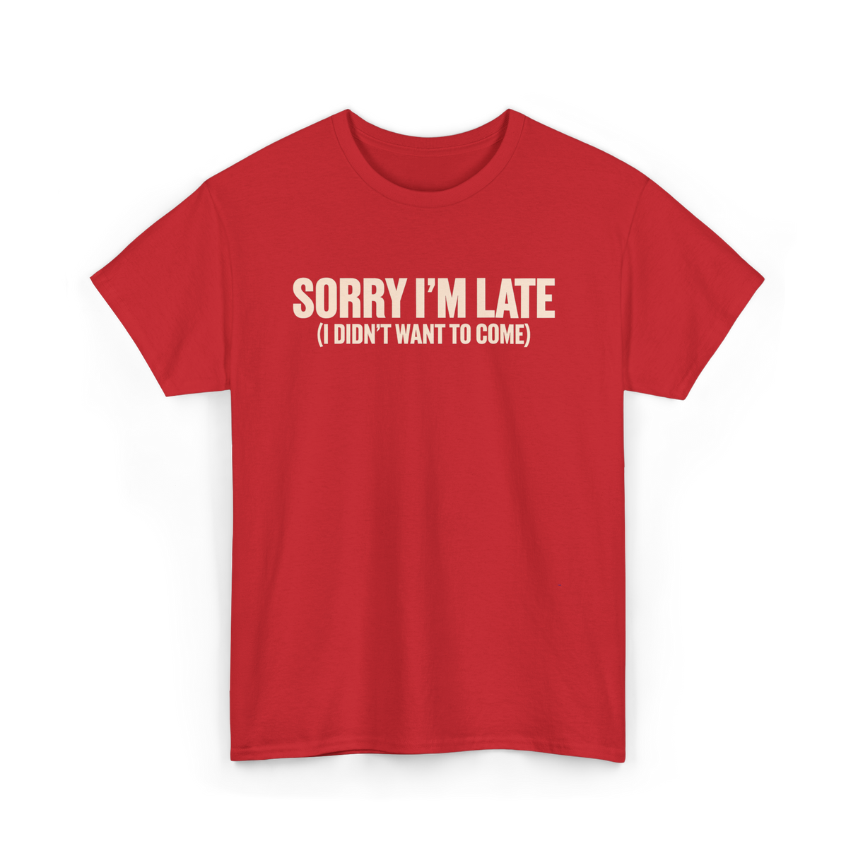 Sorry I'm Late Disappointment Attitude T-Shirt - Red