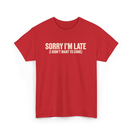 Sorry I'm Late Disappointment Attitude T-Shirt - Red