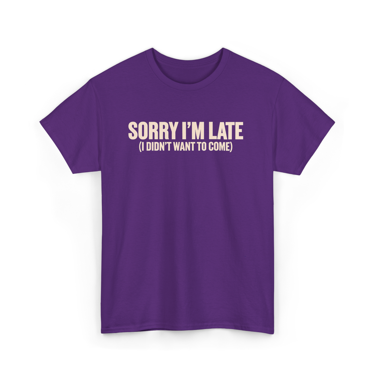 Sorry I'm Late Disappointment Attitude T-Shirt - Purple