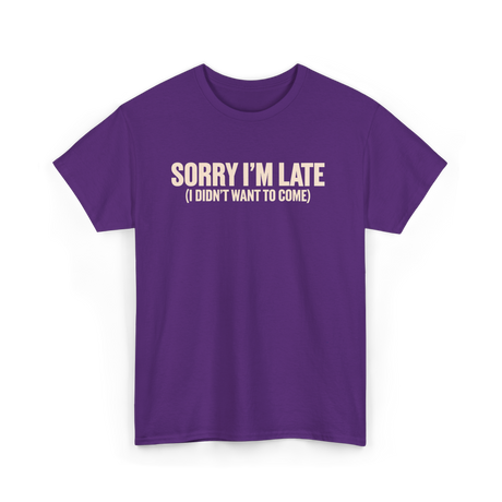 Sorry I'm Late Disappointment Attitude T-Shirt - Purple