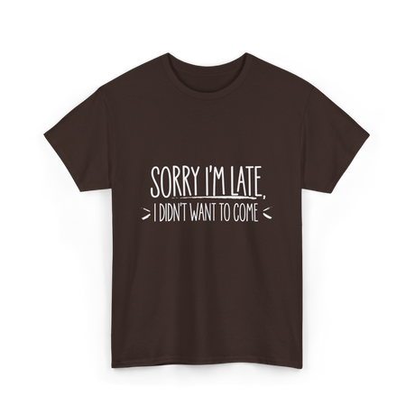 Sorry I'm Late Event Quote T-Shirt - Dark Chocolate