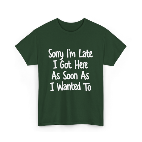 Sorry I'm Late Excuse T-Shirt - Forest Green