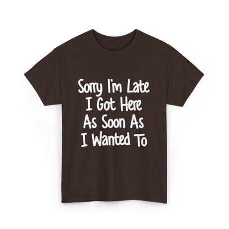 Sorry I'm Late Excuse T-Shirt - Dark Chocolate