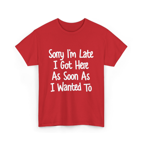 Sorry I'm Late Excuse T-Shirt - Red