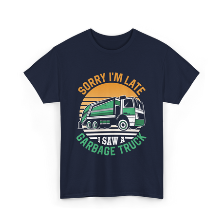 Sorry I'm Late Garbage Truck T-Shirt - Navy