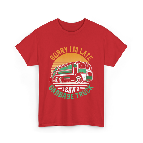 Sorry I'm Late Garbage Truck T-Shirt - Red