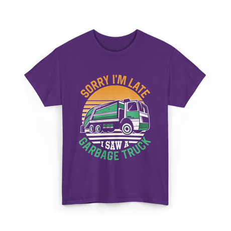 Sorry I'm Late Garbage Truck T-Shirt - Purple