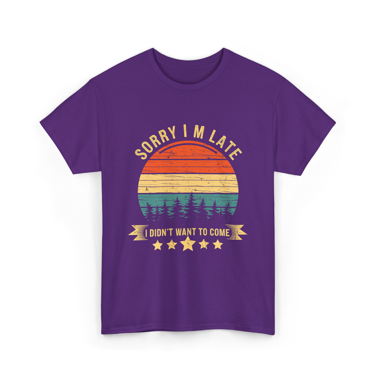 Sorry I'm Late I Didn't Want to Come Saying T-Shirt - Purple