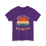 Sorry I'm Late I Didn't Want to Come Saying T-Shirt - Purple