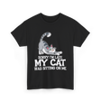 Sorry I'm Late My Cat T-Shirt - Black