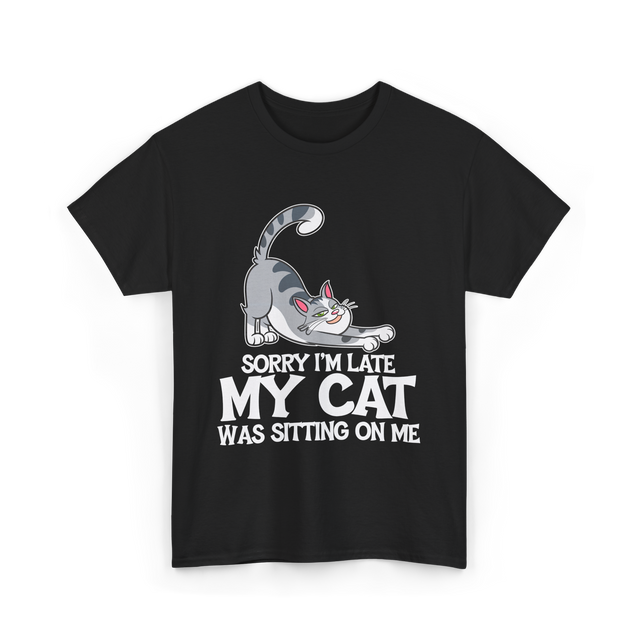 Sorry I'm Late My Cat T-Shirt - Black