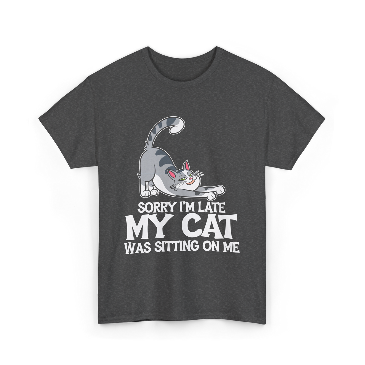 Sorry I'm Late My Cat T-Shirt - Dark Heather