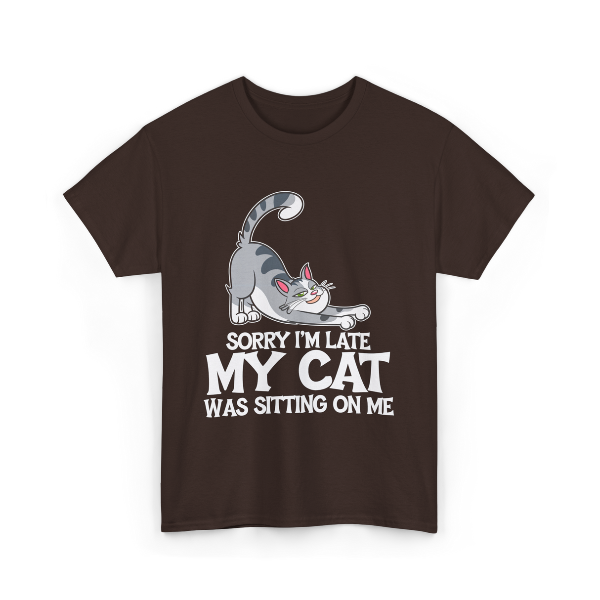 Sorry I'm Late My Cat T-Shirt - Dark Chocolate