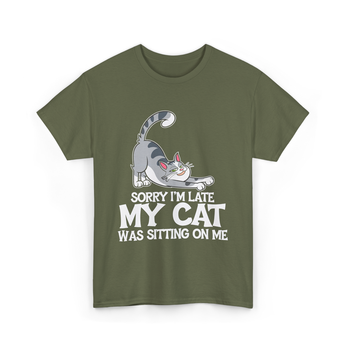 Sorry I'm Late My Cat T-Shirt - Military Green