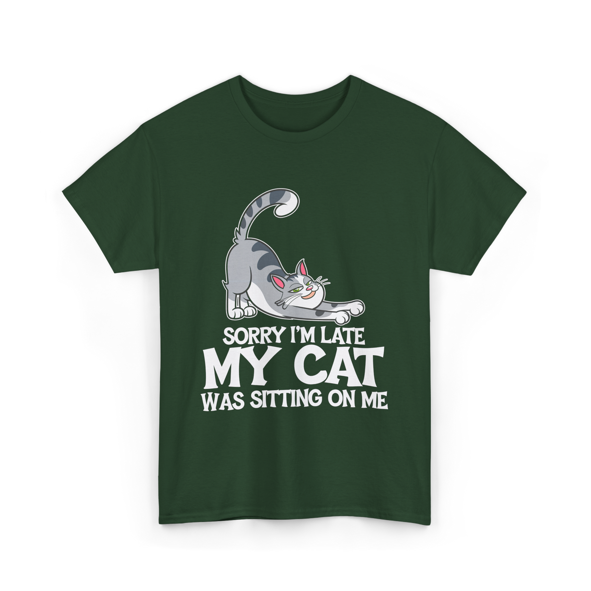 Sorry I'm Late My Cat T-Shirt - Forest Green