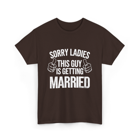 Sorry Ladies This Guy Married T-Shirt - Dark Chocolate