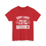 Sorry Ladies This Guy Married T-Shirt - Red