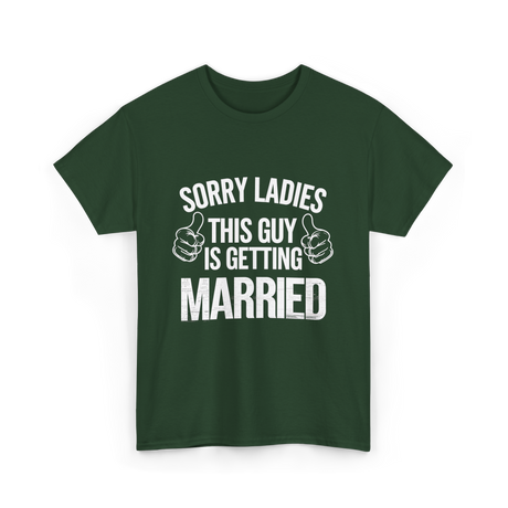 Sorry Ladies This Guy Married T-Shirt - Forest Green