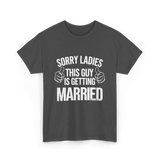 Sorry Ladies This Guy Married T-Shirt - Dark Heather