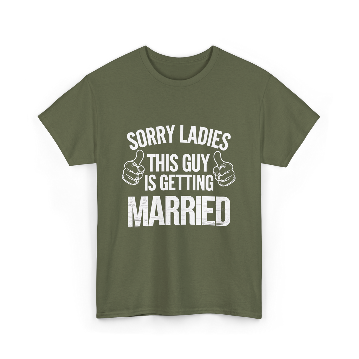 Sorry Ladies This Guy Married T-Shirt - Military Green