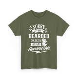 Sorry My Bearded Dragon Pet Reptile T-Shirt - Military Green