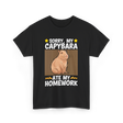 Sorry My Capybara Homework Capybara T-Shirt - Black