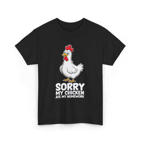 Sorry My Chicken Homework Chicken T-Shirt - Black