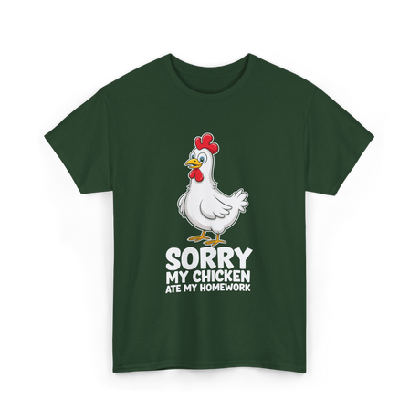 Sorry My Chicken Homework Chicken T-Shirt - Forest Green