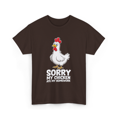 Sorry My Chicken Homework Chicken T-Shirt - Dark Chocolate