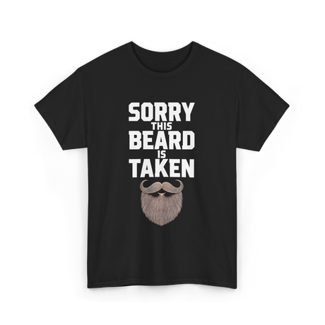 Sorry This Beard Taken Beard T-Shirt - Black