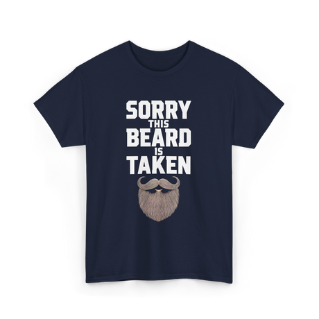 Sorry This Beard Taken Beard T-Shirt - Navy