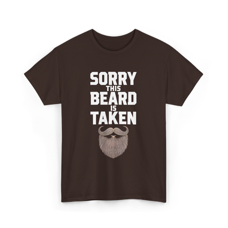 Sorry This Beard Taken Beard T-Shirt - Dark Chocolate