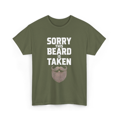 Sorry This Beard Taken Beard T-Shirt - Military Green