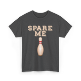 Spare Me Bowling Bowler T-Shirt - Dark Heather