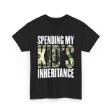 Spending My Kid's Inheritance T-Shirt - Black