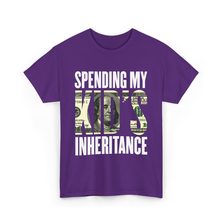 Spending My Kid's Inheritance T-Shirt - Purple